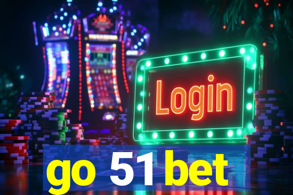 go 51 bet